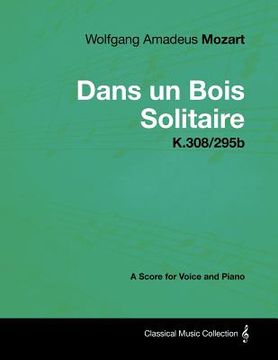 portada wolfgang amadeus mozart - dans un bois solitaire - k.308/295b - a score for voice and piano