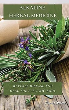 portada Alkaline Herbal Medicine: Reverse Disease and Heal the Electric Body (in English)