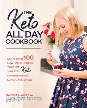 portada The Keto all day Cookbook: More Than 100 Low-Carb Recipes That let you Stay Keto for Breakfast, Lunch, and Dinner (en Inglés)