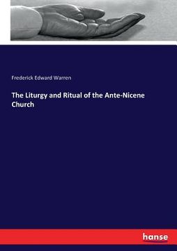 portada The Liturgy and Ritual of the Ante-Nicene Church (in English)
