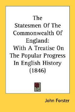 portada the statesmen of the commonwealth of england: with a treatise on the popular progress in english history (1846)