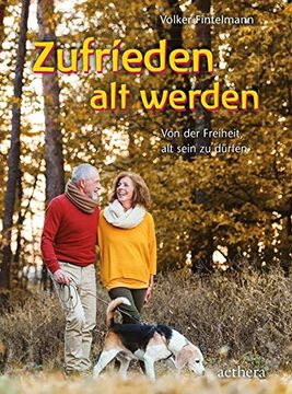 portada Zufrieden alt Werden: Von der Freiheit, alt Sein zu Dürfen (Aethera) (in German)