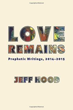 portada Love Remains: Prophetic Writings, 2014-2015 (in English)