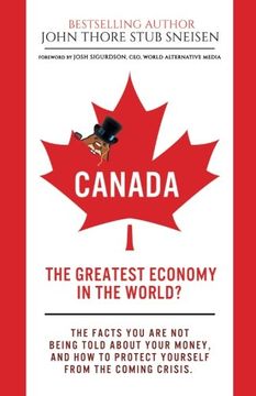 portada Canada, The Greatest Economy In The World?: The facts you are not being told about your money. And how to protect yourself from the coming crisis. (Economic World Overview) (Volume 1)