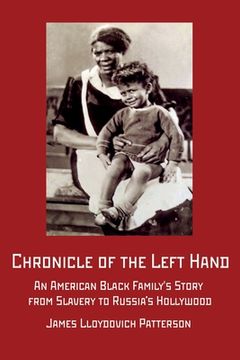 portada Chronicle of the Left Hand: An American Black Family's Story from Slavery to Russia's Hollywood