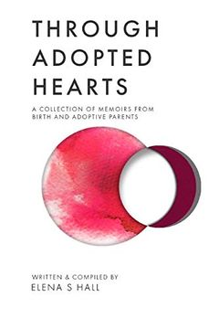 portada Through Adopted Hearts: A Collection of Memoirs From Birth and Adoptive Parents (in English)