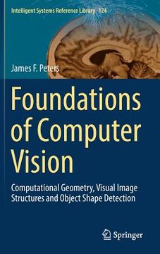 portada Foundations of Computer Vision: Computational Geometry, Visual Image Structures and Object Shape Detection (en Inglés)