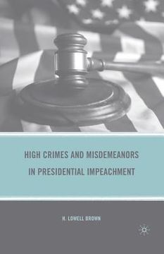 portada High Crimes and Misdemeanors in Presidential Impeachment (en Inglés)