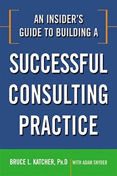 portada An Insider's Guide to Building a Successful Consulting Practice (en Inglés)