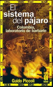 portada El Sistema del Pájaro: Colombia, Laboratorio de Barbarie (in Spanish)