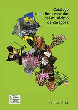 portada Catálogo de la Flora Vascular del Municipio de Zaragoza: Catálogo Florístico de las Plantas Vasculares de Zaragoza, 2ª ed.