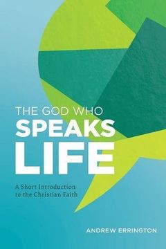 portada The God Who Speaks Life: A Short Introduction to the Christian Faith