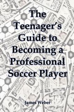 portada The Teenager's Guide to Becoming a Professional Soccer Player (en Inglés)