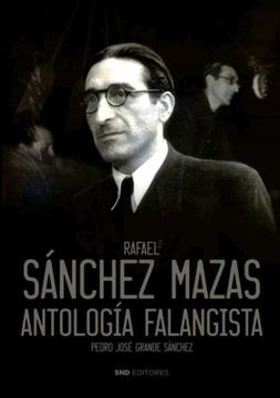 portada Rafael Sanchez Mazas. Antología Falangista (in Spanish)