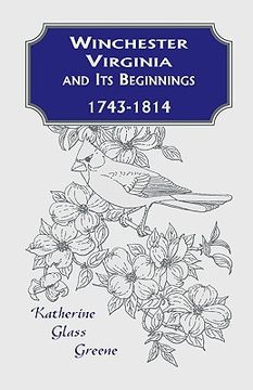 portada winchester, virginia and its beginnings, 1743-1814 (in English)