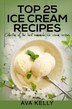 portada Top 25 Ice Cream Recipes. Collection of the best homemade ice cream recipes (in English)