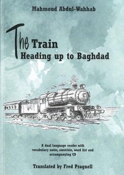 portada The Train Heading up to Baghdad. Arabic-English Bilingual Reader. Book and Free Audio cd (Arabic-English Bilingual Readr) () (en Inglés)