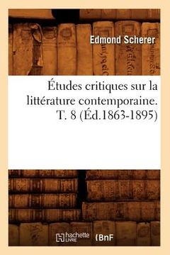 portada Études Critiques Sur La Littérature Contemporaine. T. 8 (Éd.1863-1895) (en Francés)
