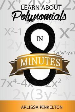 portada Learn About Polynomials In 8 Minutes (en Inglés)