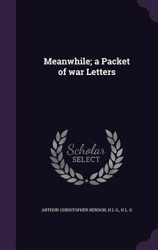 portada Meanwhile; a Packet of war Letters (en Inglés)