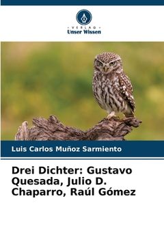 portada Drei Dichter: Gustavo Quesada, Julio D. Chaparro, Raúl Gómez (in German)
