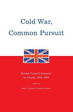 portada Cold War, Common Pursuit: British Council Lecturers in Poland, 1938-1998 (en Inglés)