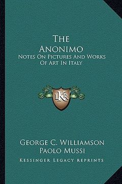 portada the anonimo: notes on pictures and works of art in italy (en Inglés)
