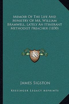 portada memoir of the life and ministry of mr. william bramwell, lately an itinerant methodist preacher (1830) (en Inglés)