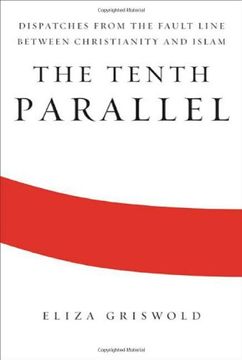 portada The Tenth Parallel: Dispatches From the Fault Line Between Christianity and Islam (in English)