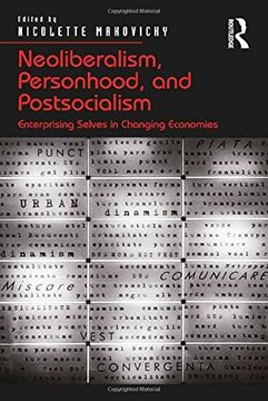 portada Neoliberalism, Personhood, and Postsocialism: Enterprising Selves in Changing Economies (en Inglés)