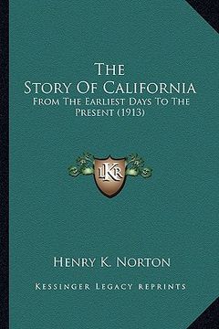 portada the story of california: from the earliest days to the present (1913) (en Inglés)