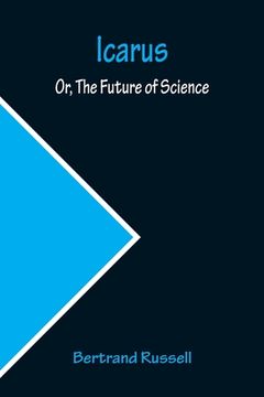 portada Icarus; Or, The Future of Science (en Inglés)