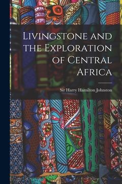 portada Livingstone and the Exploration of Central Africa (en Inglés)