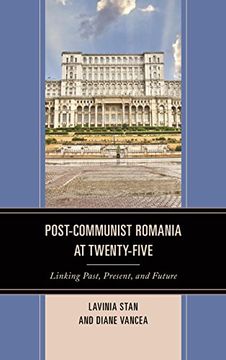 portada Post-Communist Romania at Twenty-Five: Linking Past, Present, and Future (en Inglés)