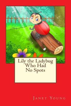 portada Lily the Ladybug Who Had No Spots (en Inglés)