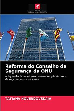 portada Reforma do Conselho de Segurança da Onu: A Importância da Reforma na Manutenção da paz e da Segurança Internacionais (en Portugués)