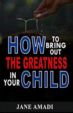 portada How to Bring out the Greatness in Your Child (en Inglés)