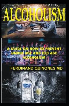 portada Alcoholism: A Guide On How To Prevent Underage And Old age Alcoholism