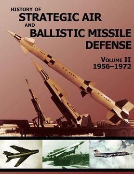 portada History of Strategic Air and Ballistic Missile Defense: Volume II 1956-1972 (en Inglés)