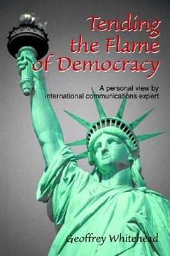 portada tending the flame of democracy: a personal view by international communications expert
