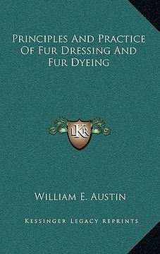 portada principles and practice of fur dressing and fur dyeing (en Inglés)
