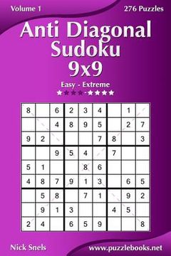 portada Anti Diagonal Sudoku 9x9 - Easy to Extreme - Volume 1 - 276 Puzzles (en Inglés)