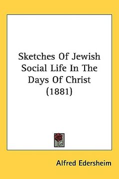 portada sketches of jewish social life in the days of christ (1881) (in English)