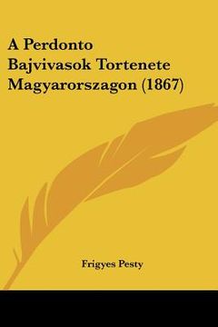 portada a perdonto bajvivasok tortenete magyarorszagon (1867)