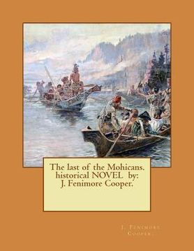 portada The last of the Mohicans. historical NOVEL by: J. Fenimore Cooper. (en Inglés)