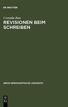 portada Revisionen Beim Schreiben: Zur Bedeutung von Verèanderungen in Textproduktionsprozessen (in German)