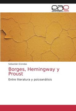 portada Borges, Hemingway y Proust: Entre Literatura y Psicoanálisis