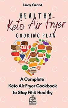 portada Healthy Keto air Fryer Cooking Plan: A Complete Keto air Fryer Cookbook to Stay fit & Healthy (in English)