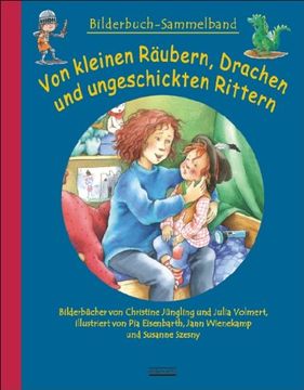 portada Von kleinen Räubern, Drachen und ungeschickten Rittern: Bilderbuch-Sammelband (en Alemán)