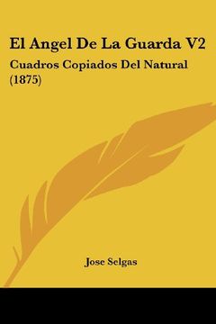 portada El Angel de la Guarda v2: Cuadros Copiados del Natural (1875) (in Spanish)